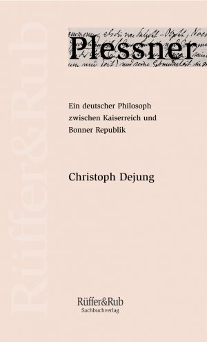 gebrauchtes Buch – Christoph Dejung – Plessner: Ein deutscher Philosoph zwischen Kaiserreich und Bonner Republik.