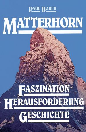 ISBN 9783907816844: Matterhorn – Faszination - Herausforderung - Geschichte