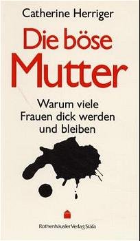 ISBN 9783907960141: Die böse Mutter. Warum viele Frauen dich werden und bleiben