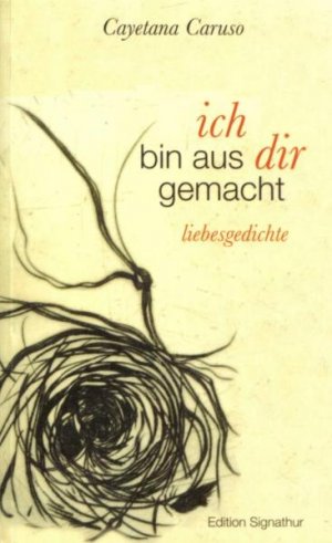 ISBN 9783908141778: ich bin aus dir gemacht - liebesgedichte