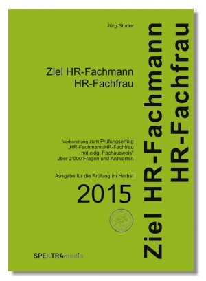 ISBN 9783908244769: Ziel HR-Fachmann/HR-Fachfrau 2016 - Vorbereitung zum Prüfungserfolg „HR-Fachmann/HR-Fachfrau mit eidg. Fachausweis“. Über 2'000 Fragen und Antworten inkl. Online Update