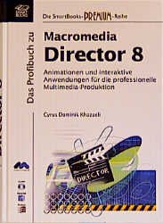 ISBN 9783908491262: Das Profibuch zu Macromedia Director 8 - Animationen und interaktive Anwendungen für die professionelle Multimedia-Produktion (= Die SmartBooks-Premium-Reihe)