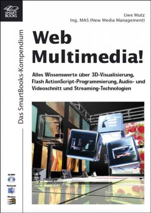 ISBN 9783908492610: Web Multimedia! Alles Wissenswerte über 3D-Visualisierung, Flash ActionScript-Programmierung, Audio- und Videoschnitt und Streaming-Technologien.