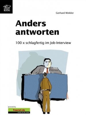 ISBN 9783908497011: Anders Antworten 100 x schlagfertig im Job-Interview