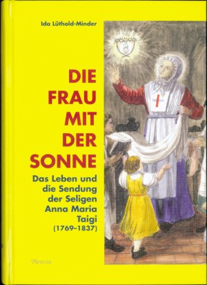 ISBN 9783908542421: Die Frau mit der Sonne - Das Leben und die Sendung der seligen Anna Maria Taigi (1763-1837)