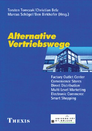 ISBN 9783908545477: Alternative Vertriebswege - Factory Outlet Center, Convenience Stores, Direct Distribution, Multi Level Marketing, Electronic Commerce, Smart Shopping