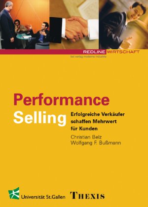 ISBN 9783908545682: Performance Selling - Erfolgreiche Verkäufer schaffen Kundenvorteile