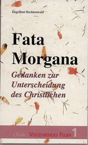 ISBN 9783908550013: Fata Morgana – Gedanken zur Unterscheidung des Christlichen