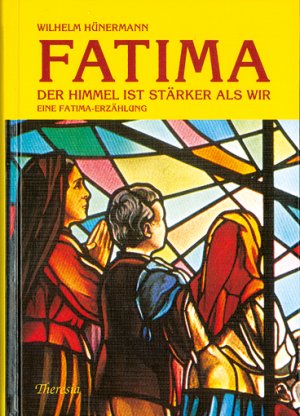 ISBN 9783908550211: Fatima - Der Himmel ist stärker als wir. Eine Fatima-Erzählung