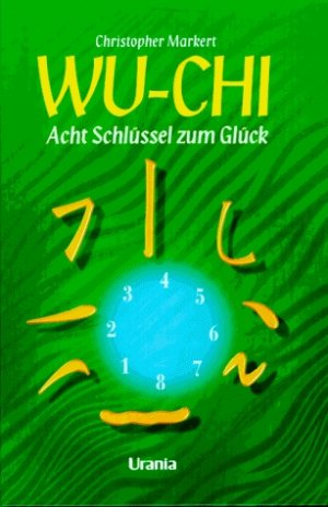 gebrauchtes Buch – Christopher Markert – Wu-Chi - Acht Schlüssel zum Glück ; Mit Abbildungen