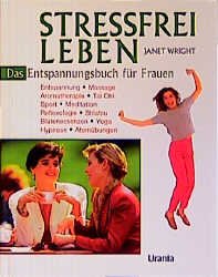 ISBN 9783908645795: Stressfrei leben. Das Entspannungsbuch für Frauen. Entspannung, Massage, Aromatherapie