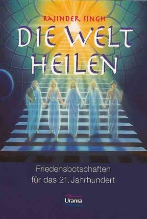 ISBN 9783908653455: Die Welt heilen - Friedensbotschaften für das 21. Jahrhundert (signiert)