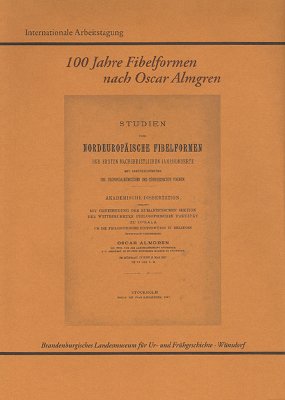 ISBN 9783910011175: 100 Jahre Fibelformen nach Oscar Almgren. Internationale Arbeistagung 25.-28. Mai 1997 - Kleinmachnow, Land Brandenburg