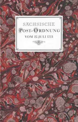 ISBN 9783910148147: Sächsische Postordnung vom 27. Juli 1713. Mit einem Beitrag zur sächsischen Postgeschichte. Reprint der Ausgabe von 1713.