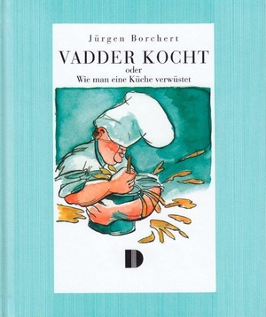 ISBN 9783910150232: Vadder kocht / oder Wie man eine Küche verwüstet, Für vier Wochen norddeutsche Hausmannskost / Jürgen Borchert / Buch / 128 S. / Deutsch / 2008 / Demmler Verlag GmbH / EAN 9783910150232