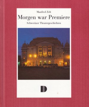 ISBN 9783910150416: Morgen war Premiere - Schweriner Theatergeschichten