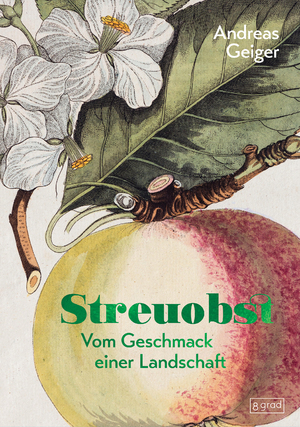 ISBN 9783910228450: Streuobst - Vom Geschmack einer Landschaft