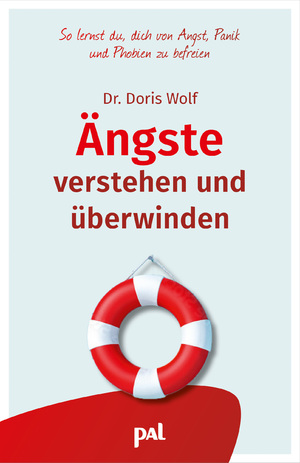 gebrauchtes Buch – Doris Wolf – Ängste verstehen und überwinden - So lernst du, dich von Angst, Panik und Phobien zu befreien.