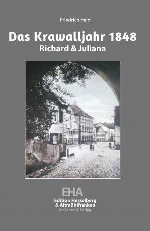 ISBN 9783910284715: Das Krawalljahr 1848 | Richard & Juliana | Friedrich Held | Taschenbuch | Edition Hesselberg und Altmühlfranken | Paperback | 72 S. | Deutsch | 2024 | Schrenk-Verlag | EAN 9783910284715