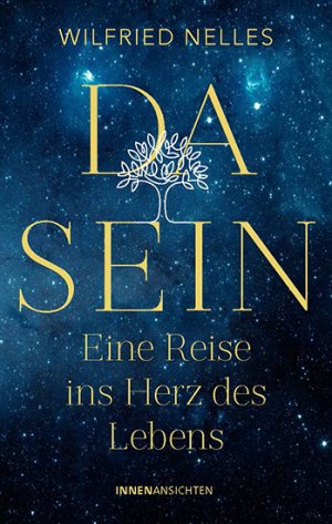 neues Buch – Wilfried Nelles – Dasein - Eine Reise ins Herz des Lebens