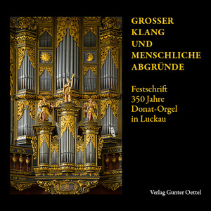 ISBN 9783910669055: Großer Klang und menschliche Abgründe – Festschrift 350 Jahre Donat-Orgel in Luckau