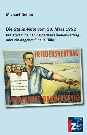 gebrauchtes Buch – Gehler Michael – Die Stalin-Note vom 10. März 1952 - Initiative für einen deutschen Friedensvertrag oder ein Angebot für alle Fälle?