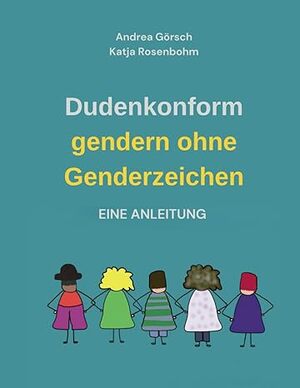 neues Buch – Andrea Görsch – Dudenkonform gendern ohne Genderzeichen