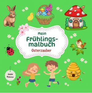 ISBN 9783911796019: Mein Frühlingsmalbuch - Osterzauber – Frühlingszauber und Ostermalbuch auf 50 Seiten für Kinder ab 3 Jahren / Ausmalspaß und Förderung der Feinmotorik und Fantasie