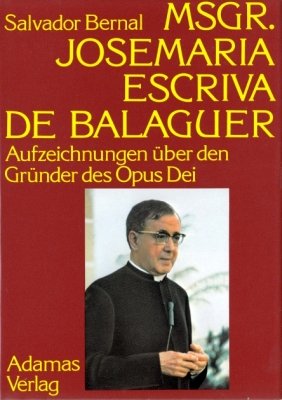 ISBN 9783920007489: Msgr. Josemaría Escrivá de Balaguer - Aufzeichnungen über den Gründer des Opus Dei