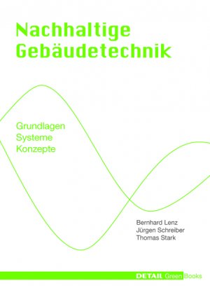 ISBN 9783920034348: Detail Green Books: Nachhaltige Gebäudetechnik - Nachhaltige Gebäudetechnik - Nachhaltige Sanitärtechnik, Heizung, Lüftung, Klimatisierung, Sanierungskonzepte