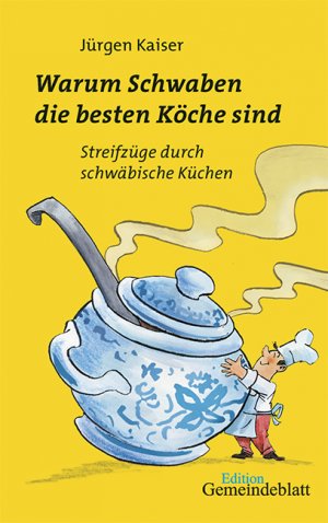 ISBN 9783920207377: Warum Schwaben die besten Köche sind - Historische Streifzüge durch die schwäbische Küche