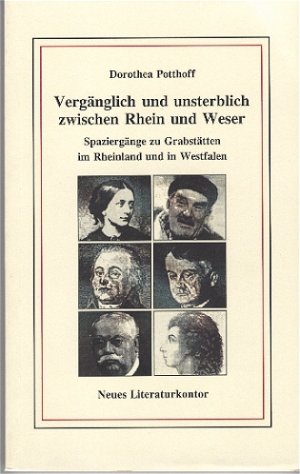 ISBN 9783920591445: Vergänglich und unsterblich zwischen Rhein und Weser - Spaziergänge zu Grabstätten im Rheinland und in Westfalen