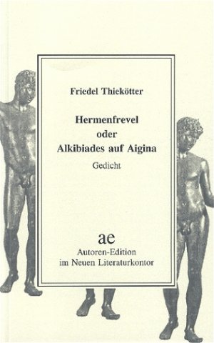 ISBN 9783920591667: Hermenfrevel oder Alkibiades auf Aigina: Gedicht (Autoren-Edition)