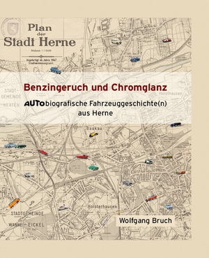 ISBN 9783920612928: Benzingeruch und Chromglanz - Autobiografische Fahrzeuggeschichte(n) aus Herne