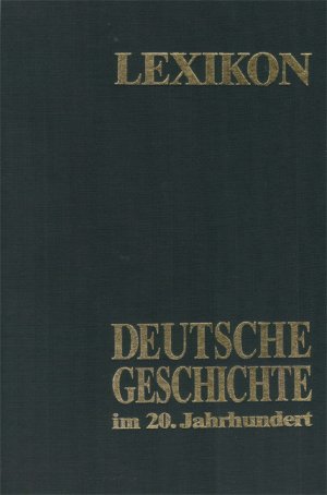 ISBN 9783920722016: Lexikon - Deutsche Geschichte im 20. Jahrhundert