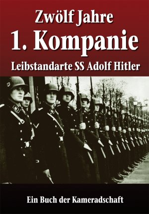 gebrauchtes Buch – Autorenkollektiv – Zwölf Jahre : 1. Kompanie: Leibstandarte SS Adolf Hitler. Ein Buch der Kameradschaft