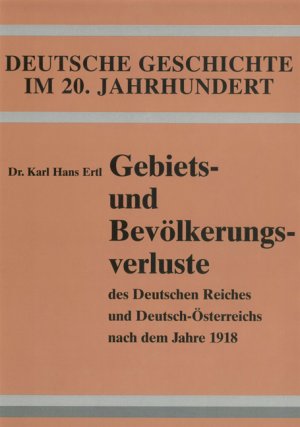 ISBN 9783920722351: Gebiets- und Bevölkerungsverluste des Deutschen Reiches und Deutsch-Österreichs nach dem Jahre 1918