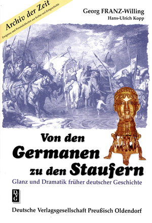 ISBN 9783920722672: Von den Germanen zu den Staufern : Glanz und Dramatik früher deutscher Geschichte