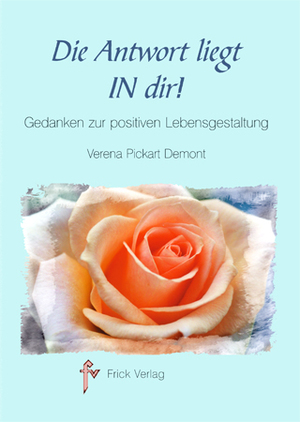 ISBN 9783920780825: Die Antwort liegt in dir: Gedanken zur positiven Lebensgestaltung