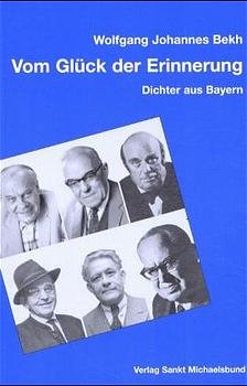 ISBN 9783920821160: Vom Glück der Erinnerung : Dichter aus Bayern. Sankt Michaelsbund: Veröffentlichungen des Sankt Michaelsbundes ; Bd. 7