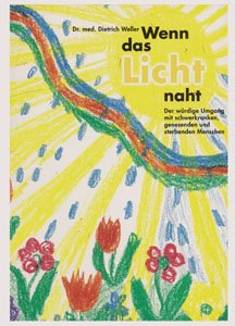 ISBN 9783921262238: Wenn das Licht naht - Der würdige Umgang mit schwerkranken, genesenden und sterbenden Menschen