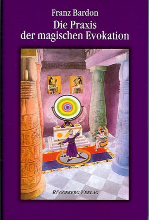 ISBN 9783921338315: Die Praxis der magischen Evokation: Das Geheimnis der 2. Tarotkarte Bardon, Franz