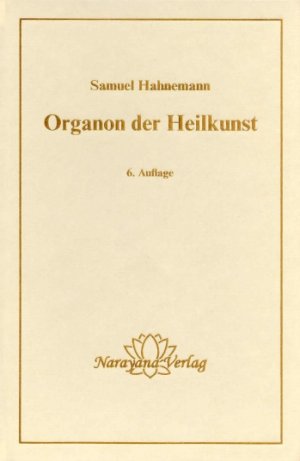 neues Buch – Samuel Hahnemann – Organon der Heilkunst | Samuel Hahnemann | Buch | XII | Deutsch | 2011 | Narayana Verlag GmbH | EAN 9783921383803