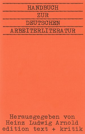 gebrauchtes Buch – Arnold, Heinz Ludwig – Handbuch zur deutschen Arbeiterliteratur 2 Bände, Texte und Bibliographie