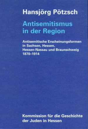 ISBN 9783921434215: Antisemitismus in der Region – Antisemitische Erscheinungsformen in Sachsen, Hessen, Hessen-Nassau und Braunschweig 1870-1914