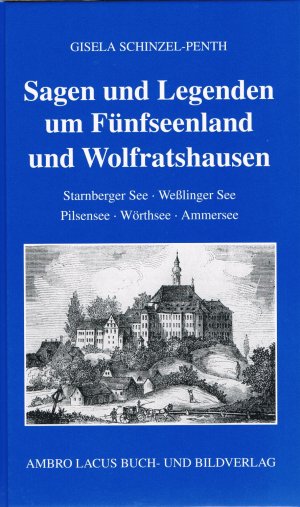 ISBN 9783921445419: Sagen und Legenden um Fünfseenland und Wolfratshausen – Starnberger See - Weßlinger See - Pilsensee - Wörthsee - Ammersee