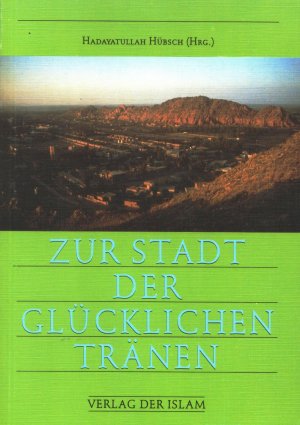 gebrauchtes Buch – Hübsch, Hadayatullah  – Zur Stadt der glücklichen Tränen