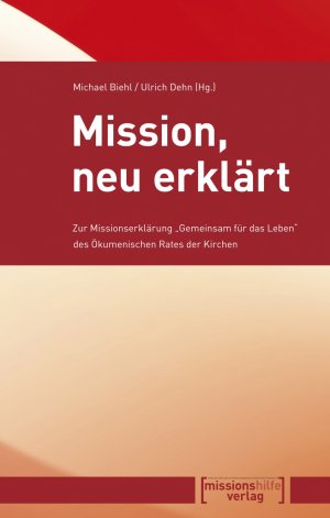 ISBN 9783921620908: Mission, neu erklärt - Zur Missionserklärung „Gemeinsam für das Leben“ des Ökumenischen Rates der Kirchen