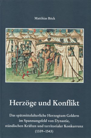 ISBN 9783921760505: Herzöge und Konflikt – Das spätmittelalterliche Herzogtum Geldern im Spannungsfeld von Dynastie, ständischen Kräften und territorialer Konkurrenz (1339-1543)