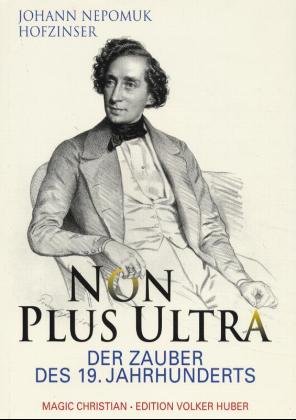 ISBN 9783921785744: Johann Nepomuk Hofzinser. Non plus Ultra. Der Zauber des 19. Jahrhunderts